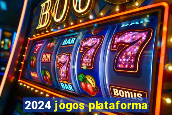 2024 jogos plataforma